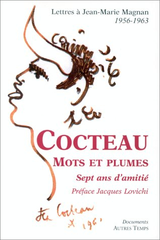 Cocteau, mots et plumes : sept ans d'amitié, lettres à Jean-Marie Magnan (1956-1963)