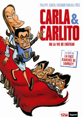 La face karchée de Sarkozy. Vol. 3. Carla & Carlito ou La vie de château