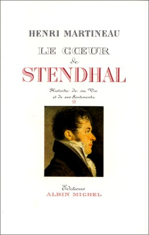 Le Coeur de Stendhal. Vol. 1. 1783-1821