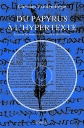 Du papyrus a? l'hypertexte: Essai sur les mutations du texte et de la lecture (French Edition)