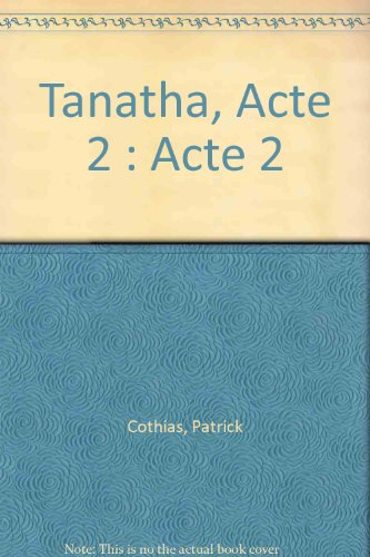 Tanatha. Vol. 2. Acte 2