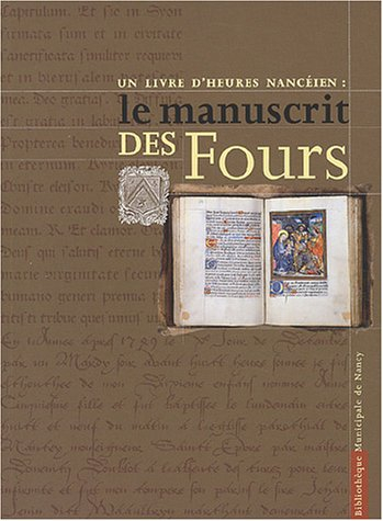 Un livre d'heures nancéien : le manuscrit des Fours