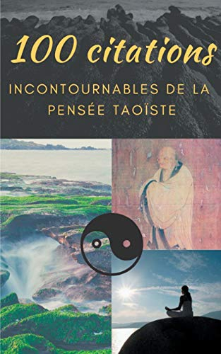 100 citations incontournables de la pensée taoïste : guide de poche de sagesse spirituelle