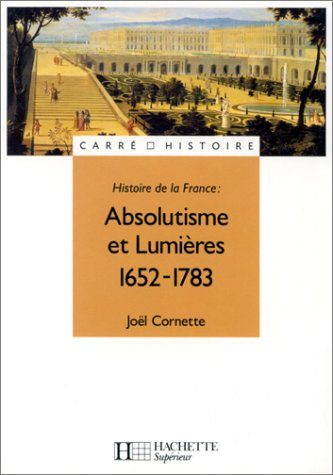 histoire de la france. absolutisme et lumières, 1652-1783