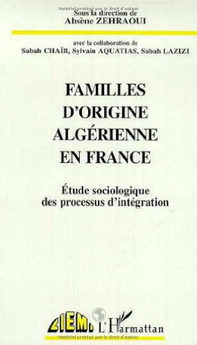 Familles d'origine algérienne en France : étude sociologique des processus d'intégration