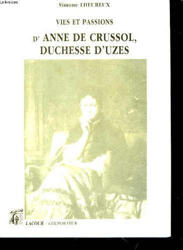 Vie et passions d'Anne de Crussol, duchesse d'Uzès : 1847-1933