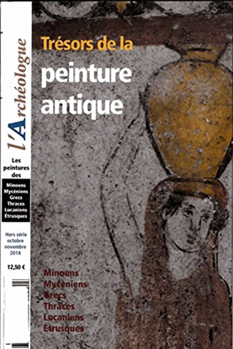 Archéologue (L'), hors série, n° 4. Trésors de la peinture antique : Minoens, Mycéniens, Grecs, Thra