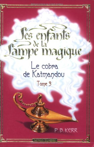 Les enfants de la lampe magique. Vol. 3. Le cobra de Katmandou
