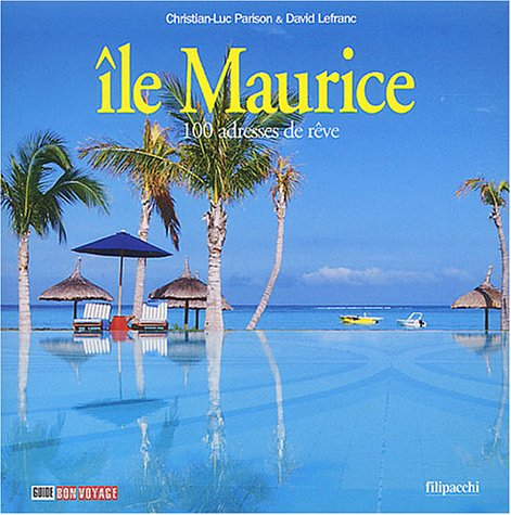 Ile Maurice : 100 adresses de rêve