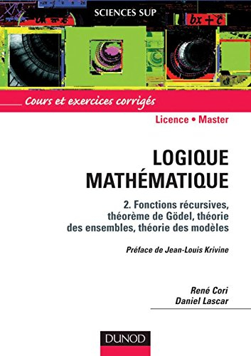 Logique mathématique. Vol. 2. Fonctions récursives, théorème de Gödel, théorie des ensembles, théori