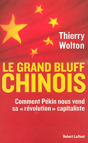 Le grand bluff chinois : comment Pékin nous vend sa révolution capitaliste