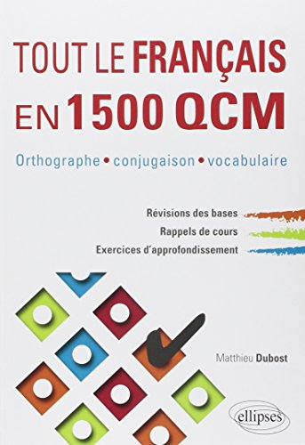 Tout le français en 1.500 QCM : orthographe, conjugaison, vocabulaire
