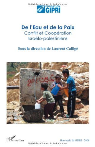 Cahier du GIPRI. De l'eau et de la paix : conflit et coopération israélo-palestiniens
