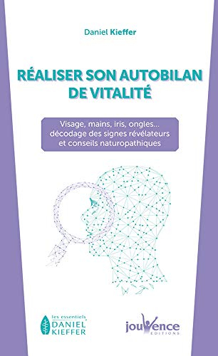 Réaliser son autobilan de vitalité : visage, main, iris, ongles... : décodage des signes révélateurs