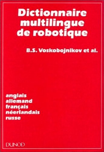 Dictionary of flexible manufacturing systems and robotics. Dictionnaire multilingue de robotique : E