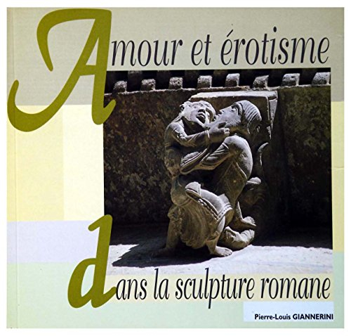 amour et erotisme dans la sculpture romane