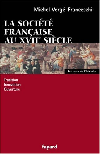 La société française au XVIIe siècle : tradition, innovation, ouverture