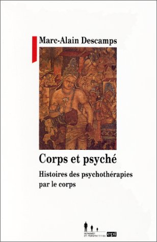Corps et psyché : histoire des psychothérapies par le corps