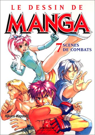 Le dessin de manga. Vol. 7. Scènes de combats