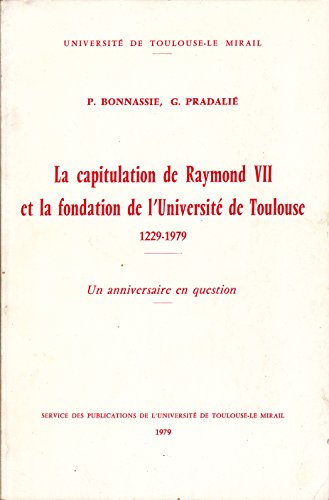 la capitulation de raymond vii et la fondation de l'université de toulouse : 1229-1979, un anniversa