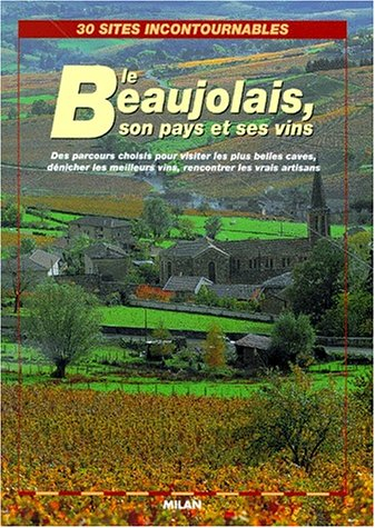 Le Beaujolais, son pays et son vin