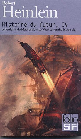 Histoire du futur. Vol. 4. Les enfants de Mathusalem. Les orphelins du ciel