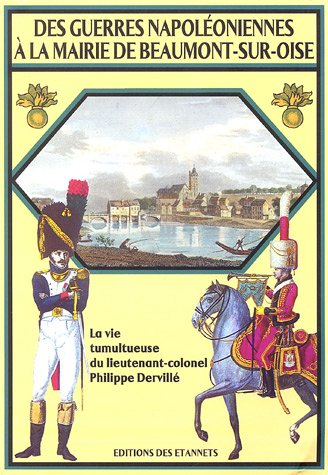Des guerres napoléoniennes à la mairie de Beaumont-sur-Oise: La vie tumultueuse du lieutenant-colone
