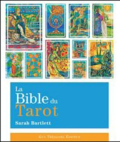 La bible du tarot : guide détaillé des lames et des étalements