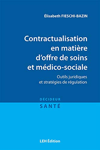 Contractualisation en matière d'offre de soins et médico-sociale : outils juridiques et stratégies d
