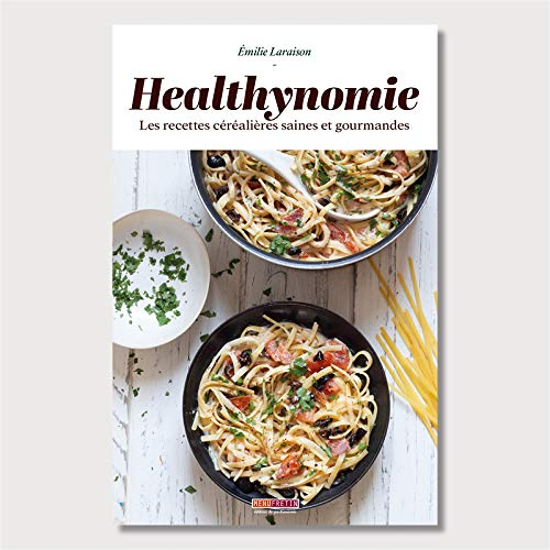 Healthynomie : les recettes céréalières saines et gourmandes