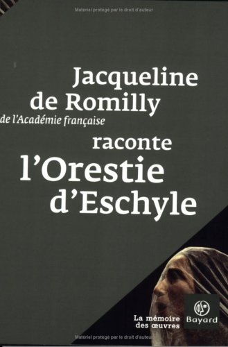 Jacqueline de Romilly raconte l'Orestie d'Eschyle