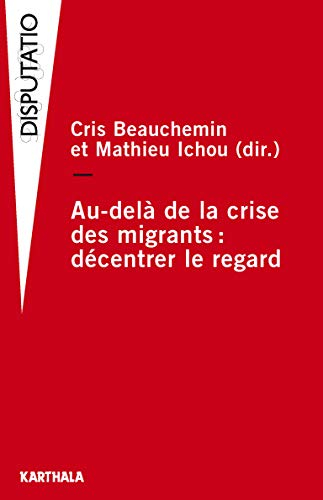 Au-delà de la crise des migrants : décentrer le regard
