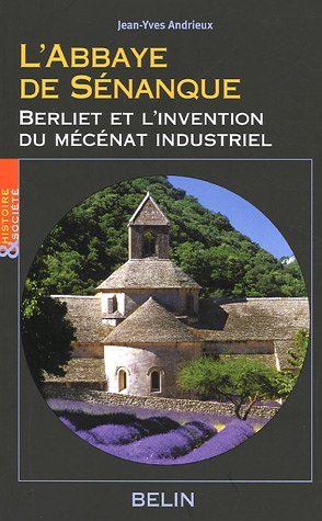 L'abbaye de Sénanque : Berliet et l'invention du mécénat industriel