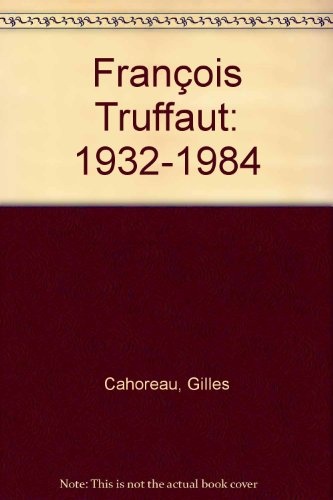 François Truffaut : 1932-1984