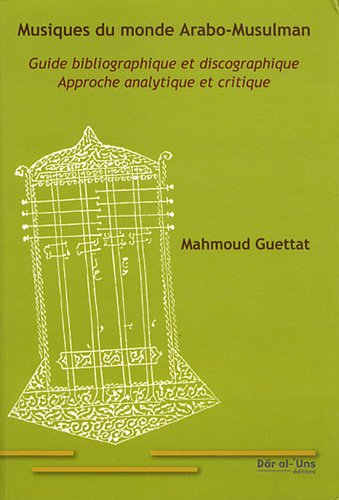 Musiques du monde arabo-musulman : guide bibliographique et discographique : approche analytique et 