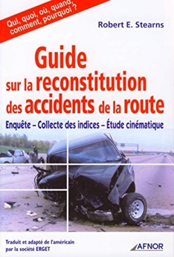 Guide sur la reconstitution des accidents de la route : enquête, collecte des indices, étude cinémat