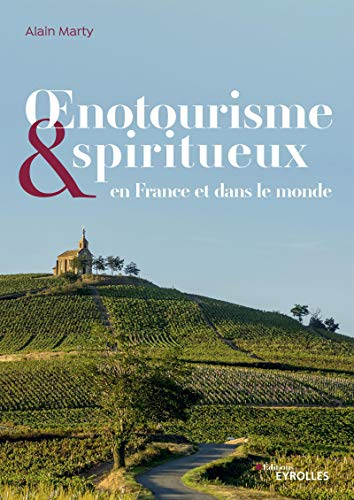 Oenotourisme et spiritueux : en France et dans le monde
