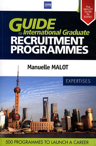 Guide to international graduate recruitment programmes : the Malot guide : 280 companies and 500 pro
