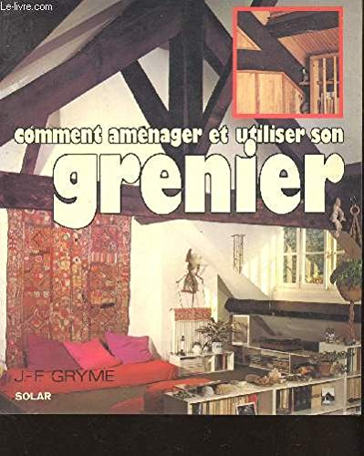 comment amenager et utiliser votre grenier