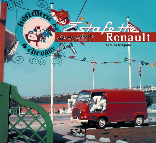 L'estafette Renault de mon père : 1959-1980