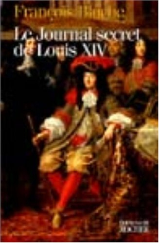 Le journal secret de Louis XIV