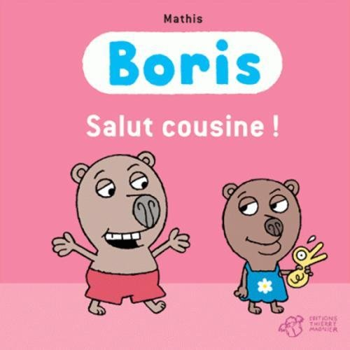 Boris. Salut cousine !