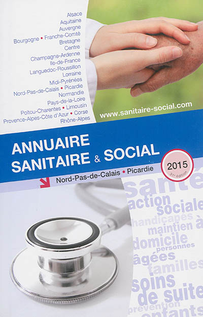 Annuaire sanitaire & social 2015 : Nord-Pas-de-Calais, Picardie