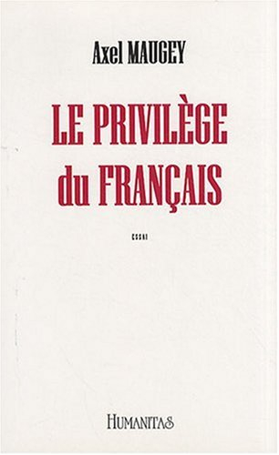 Le privilège du français : La bataille du français en France, au Qébec et dans le monde