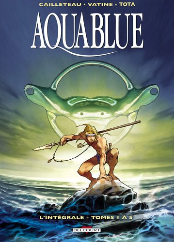 Aquablue : l'intégrale. Vol. 1. Tomes 1 à 5