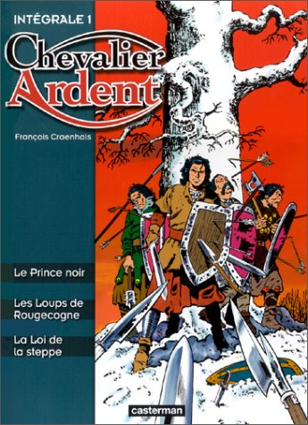 Chevalier Ardent : intégrale. Vol. 1