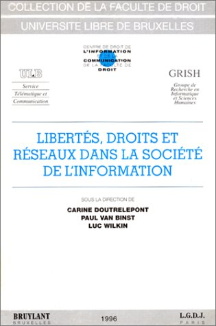 Libertés, droits et réseaux dans la société de l'information : aspects juridique, technologique, org