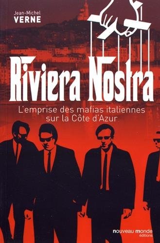 Riviera nostra : l'emprise des mafias italiennes sur la Côte d'Azur