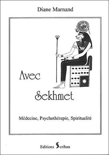 Avec Sekhmet : médecine, psychothérapie, spiritualité