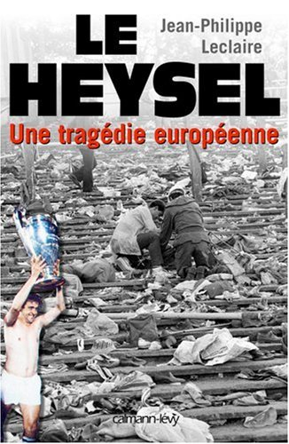 Le Heysel : une tragédie européenne